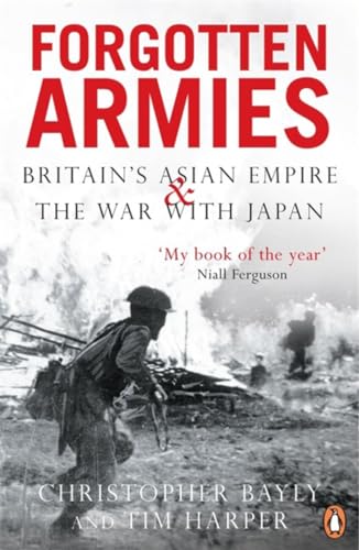 Forgotten Armies: Britain's Asian Empire and the War with Japan von Penguin