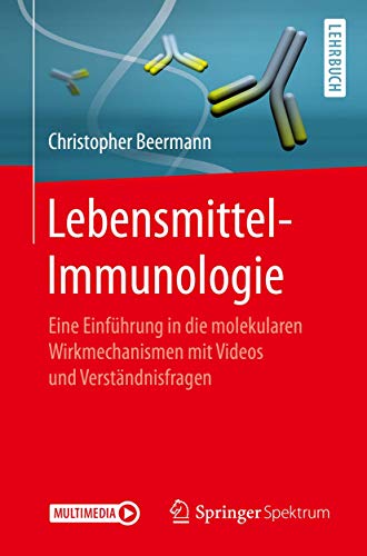 Lebensmittel-Immunologie: Eine Einführung in die molekularen Wirkmechanismen mit Videos und Verständnisfragen von Springer Spektrum