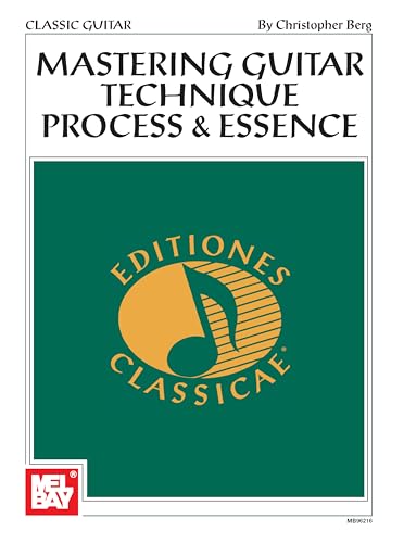 Mastering Guitar Technique: Process and Essence (Classic Guitar) von Mel Bay Publications, Inc.
