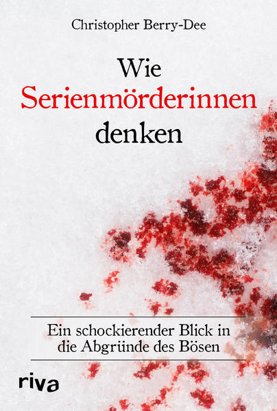 Wie Serienmörderinnen denken von riva Verlag