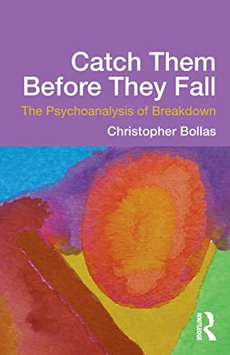 Catch Them Before They Fall: The Psychoanalysis of Breakdown von Routledge