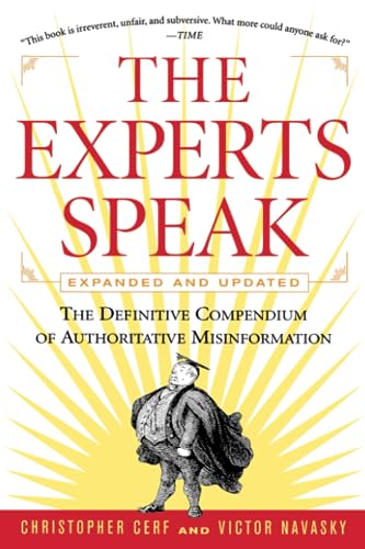 The Experts Speak: The Definitive Compendium of Authoritative Misinformation (Revised Edition) von Villard