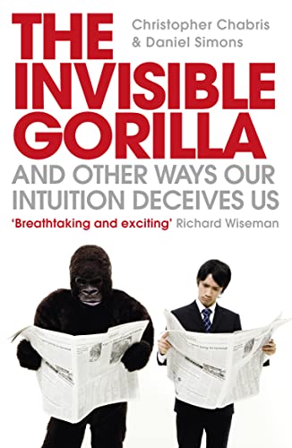 The Invisible Gorilla: And Other Ways Our Intuition Deceives Us von HarperCollins