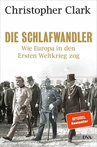 Die Schlafwandler: Wie Europa in den Ersten Weltkrieg zog von DVA Dt.Verlags-Anstalt