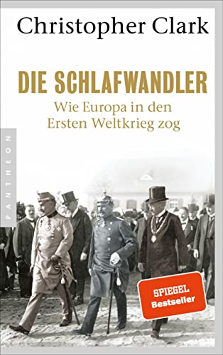 Die Schlafwandler: Wie Europa in den ersten Weltkrieg zog von Pantheon