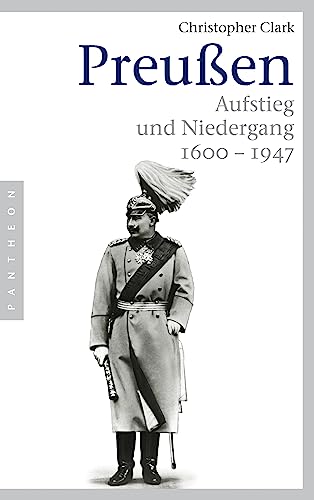 Preußen. Aufstieg und Niedergang 1600 - 1947 von Pantheon