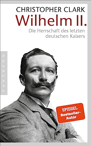 Wilhelm II.: Die Herrschaft des letzten deutschen Kaisers
