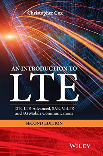 An Introduction to LTE: LTE, LTE-Advanced, SAE, VoLTE and 4G Mobile Communications