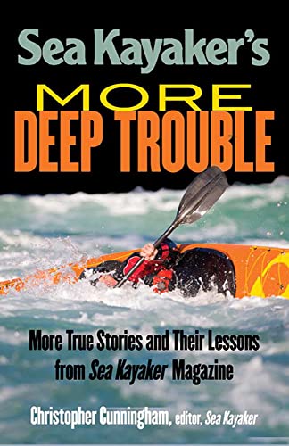 Sea Kayaker's More Deep Trouble: More True Stories and Their Lessons from Sea Kayaker Magazine von International Marine Publishing