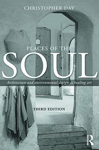 Places of the Soul: Architecture and Environmental Design As a Healing Art