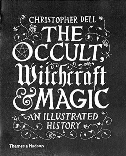 The Occult, Witchcraft & Magic: An Illustrated History von Thames & Hudson