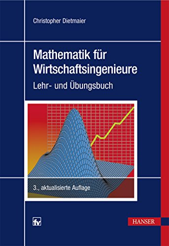 Mathematik für Wirtschaftsingenieure: Lehr- und Übungsbuch von Hanser Fachbuchverlag