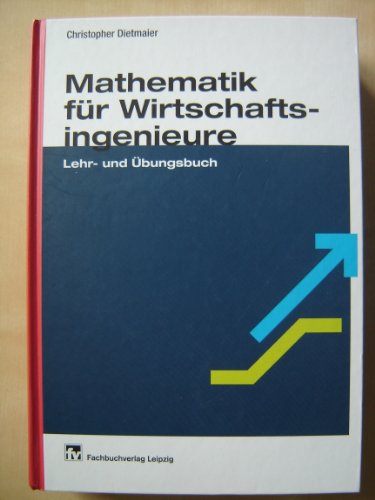 Mathematik für Wirtschaftsingenieure: Lehr- und Übungsbuch