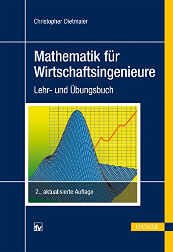 Mathematik für Wirtschaftsingenieure: Lehr- und Übungsbuch