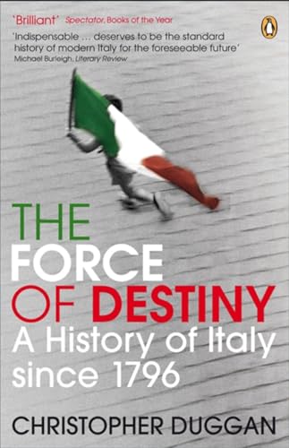 The Force of Destiny: A History of Italy Since 1796