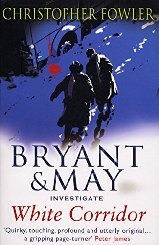 White Corridor: (Bryant & May Book 5) (Bryant & May, 5)