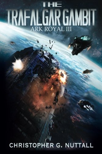 The Trafalgar Gambit (Ark Royal, Band 3)