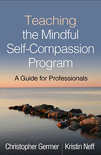 Teaching the Mindful Self-Compassion Program: A Guide for Professionals von Taylor & Francis