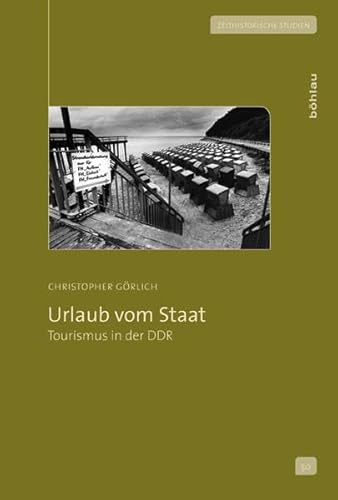 Urlaub vom Staat: Tourismus in der DDR (Zeithistorische Studien, Band 50) von Bohlau Verlag