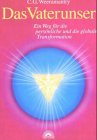 Das Vaterunser - Ein Weg für die persönliche und die globale Transformation