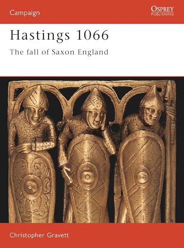 Hastings 1066: The Fall of Saxon England (Campaign, Band 13)