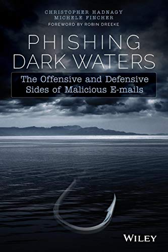 Phishing Dark Waters: The Offensive and Defensive Sides of Malicious Emails von Wiley