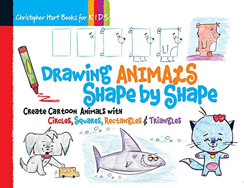 Drawing Animals Shape by Shape: Create Cartoon Animals With Circles, Squares, Rectangles & Triangles (Christopher Hart Books for Kids)