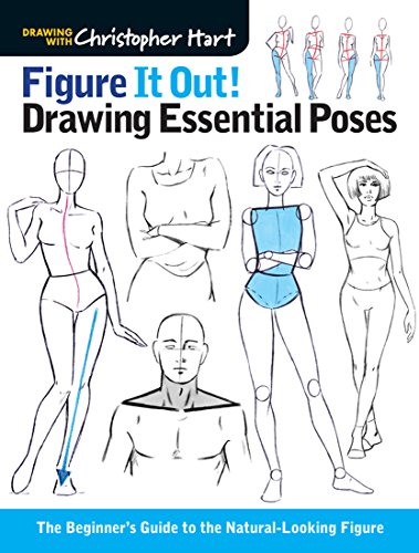 Figure It Out! Drawing Essential Poses: The Beginner's Guide to the Natural-Looking Figure: The Beginner's Guide to the Natural-Loking Figure (Drawing with Christopher Hart)