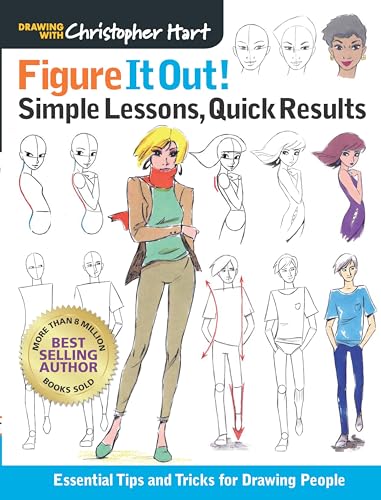 Figure It Out! Simple Lessons, Quick Results: Essential Tips and Tricks for Drawing People (Drawing with Christopher Hart: Figure It Out!) von Drawing with Christopher Hart