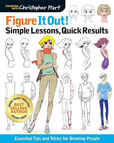 Figure It Out! Simple Lessons, Quick Results: Essential Tips and Tricks for Drawing People (Drawing with Christopher Hart: Figure It Out!)