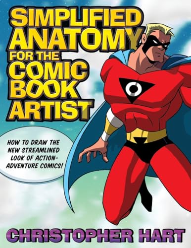 Simplified Anatomy for the Comic Book Artist: How to Draw the New Streamlined Look of Action-Adventure Comics! von Watson-Guptill