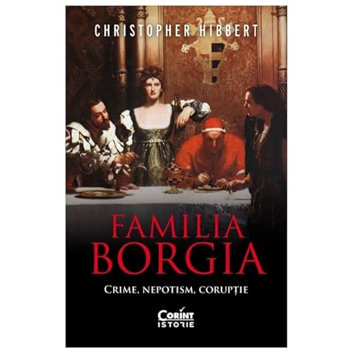 Familia Borgia. Crime, Nepotism, Coruptie von Corint