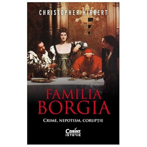 Familia Borgia. Crime, Nepotism, Coruptie von Corint