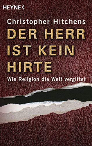 Der Herr ist kein Hirte: Wie Religion die Welt vergiftet (Heyne Bücher, 62036) von Heyne Taschenbuch