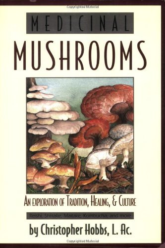 Medicinal Mushrooms: An Exploration of Tradition, Healing, & Culture (Herbs and Health Series) von Botanica Press