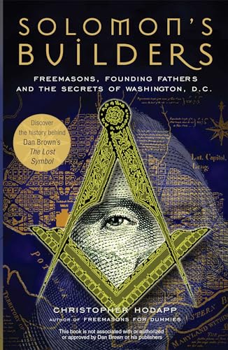 Solomon's Builders: Freemasons, Founding Fathers and the Secrets of Washington D.C.