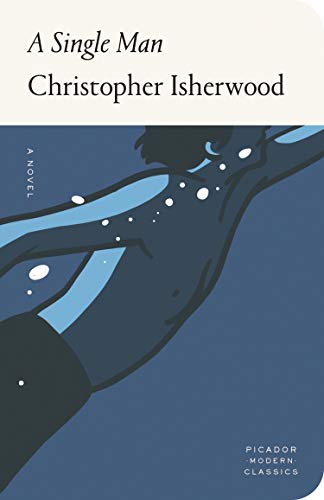 A Single Man: by Christopher Isherwood (Picador Modern Classics)