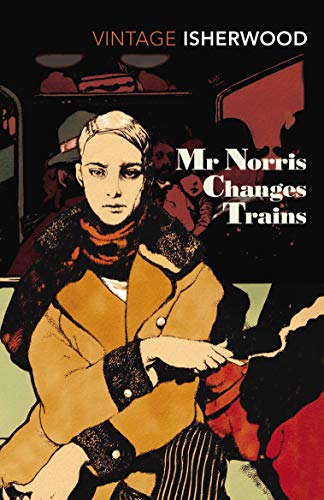 Mr Norris Changes Trains: Christopher Isherwood (Vintage classics) von Random House UK Ltd