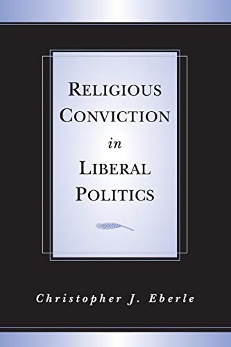 Religious Conviction in Liberal Politics Religious Conviction in Liberal Politics