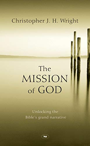 The Mission of God: Unlocking the Bible's Grand Narrative