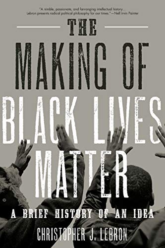 The Making of Black Lives Matter: A Brief History of an Idea von Oxford University Press, USA