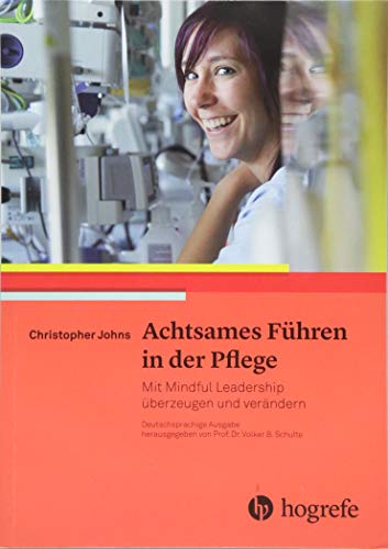 Achtsames Führen in der Pflege: Mit Mindful Leadership überzeugen und verändern