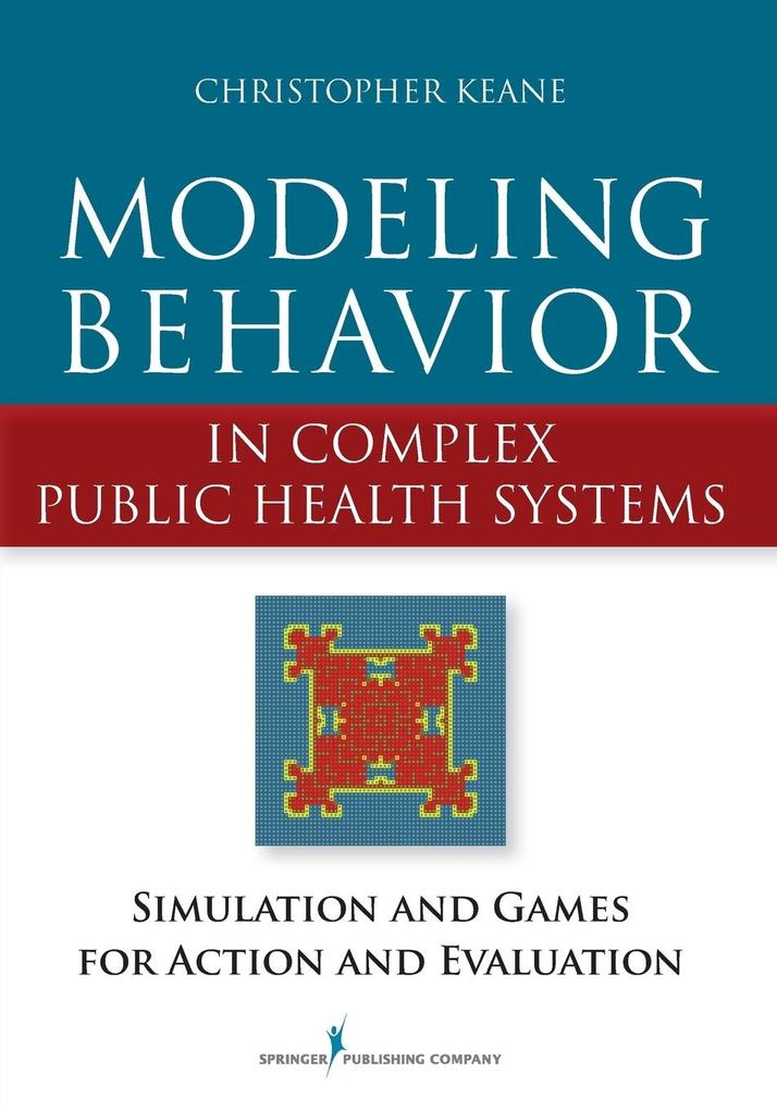 Modeling Behavior in Complex Public Health Systems von Springer Publishing Company