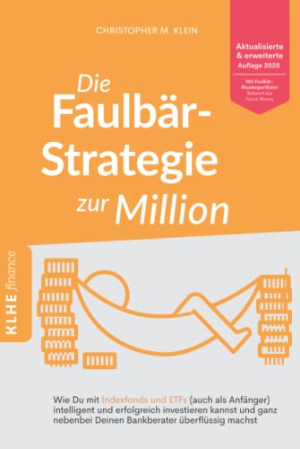 Die Faulbär-Strategie zur Million: Wie Du mit Indexfonds und ETFs (auch als Anfänger) intelligent und erfolgreich investieren kannst und ganz nebenbei Deinen Bankberater überflüssig machst von Books on Demand