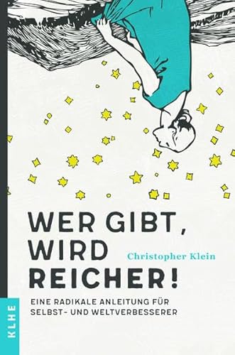 Wer gibt, wird reicher!: Eine radikale Anleitung für Selbst- und Weltverbesserer Wer gibt, wird reicher!: Eine radikale Anleitung für Selbst- und Weltverbesserer
