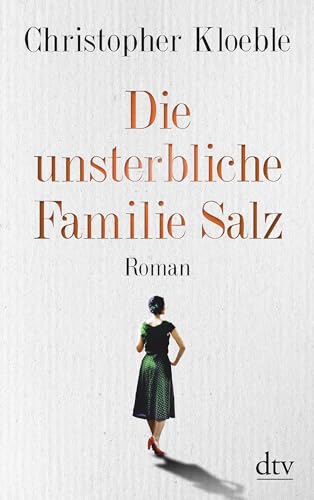 Die unsterbliche Familie Salz: Roman von dtv Verlagsgesellschaft