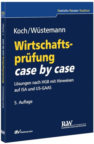 Wirtschaftsprüfung case by case: Lösungen nach HGB mit Hinweisen auf ISA und US-GAAS (Betriebs-Berater Studium - BWL case by case) von FACHMEDIEN RECHT UND WIRTSCHAFT IN DEUTSCHER FACHVERLAG GMBH