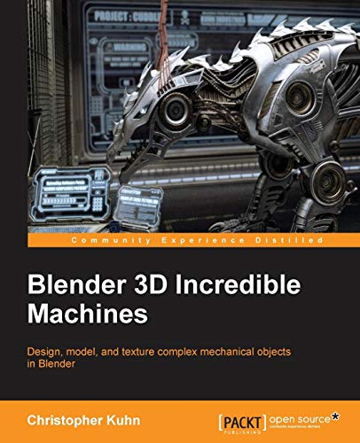 Blender 3D Incredible Machines von Packt Publishing