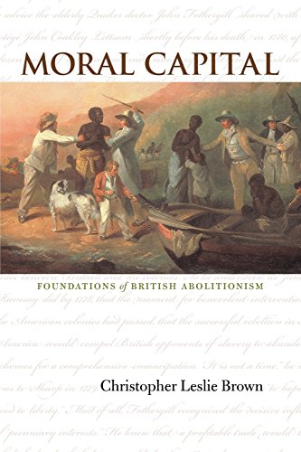 Moral Capital: Foundations of British Abolitionism (Published for the Omohundro Institute of Early American History and Culture) (Published by the Omohundro Institute of Early American Histo) von The University of North Carolina Press
