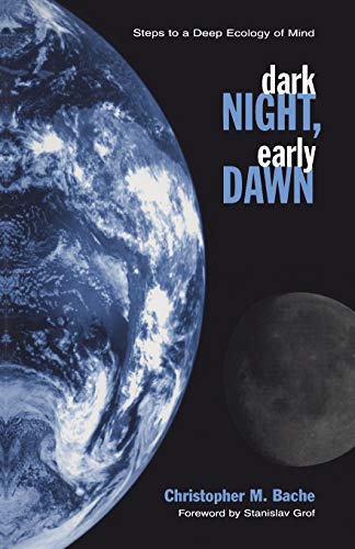 Dark Night, Early Dawn: Steps to a Deep Ecology of Mind (Suny Series in Transpersonal and Humanistic Psychology)